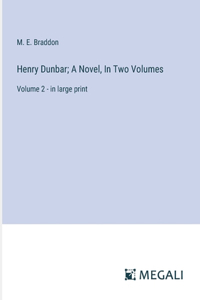 Henry Dunbar; A Novel, In Two Volumes