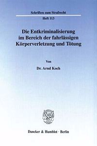 Die Entkriminalisierung Im Bereich Der Fahrlassigen Korperverletzung Und Totung