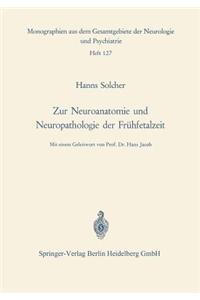 Zur Neuroanatomie Und Neuropathologie Der Frühfetalzeit