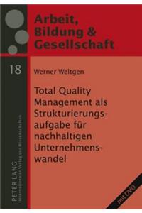Total Quality Management ALS Strukturierungsaufgabe Fuer Nachhaltigen Unternehmenswandel