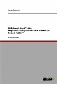 Bildnis und Begriff - Die Repräsentationsproblematik in Max Frischs Roman 