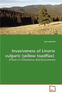 Invasiveness of Linaria vulgaris (yellow toadflax) - Effects of Disturbance and Environment