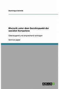 Rhetorik unter dem Gesichtspunkt der sozialen Kompetenz