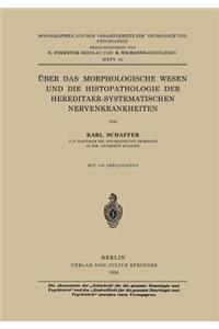 Über Das Morphologische Wesen Und Die Histopathologie Der Hereditaer-Systematischen Nervenkrankheiten