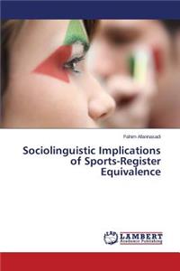 Sociolinguistic Implications of Sports-Register Equivalence