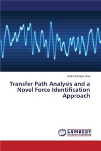 Transfer Path Analysis and a Novel Force Identification Approach