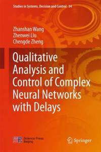 Qualitative Analysis and Control of Complex Neural Networks with Delays