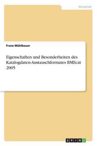 Eigenschaften und Besonderheiten des Katalogdaten-Austauschformates BMEcat 2005