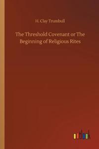 Threshold Covenant or The Beginning of Religious Rites