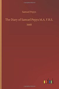 The Diary of Samuel Pepys M.A. F.R.S.