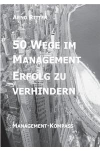 50 Wege im Management Erfolg zu verhindern