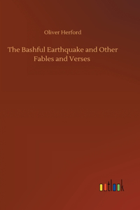 Bashful Earthquake and Other Fables and Verses