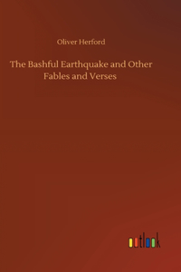 The Bashful Earthquake and Other Fables and Verses