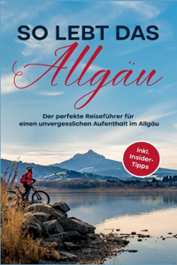 So lebt das Allgäu