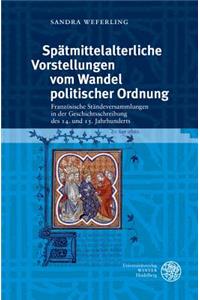 Spatmittelalterliche Vorstellungen Vom Wandel Politischer Ordnung