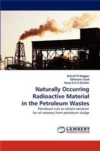 Naturally Occurring Radioactive Material in the Petroleum Wastes