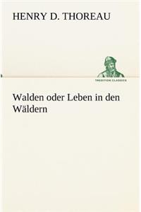 Walden Oder Leben in Den Waldern