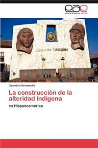 Construccion de La Alteridad Indigena