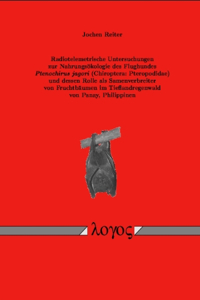 Radiotelemetrische Untersuchungen Zur Nahrungsokologie Des Flughundes Ptenochirus Jagori (Chiroptera