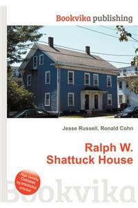 Ralph W. Shattuck House