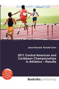 2011 Central American and Caribbean Championships in Athletics - Results