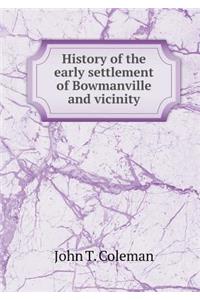 History of the Early Settlement of Bowmanville and Vicinity