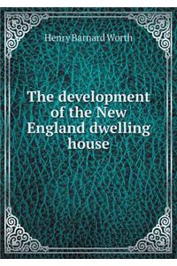 The Development of the New England Dwelling House