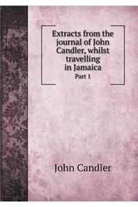Extracts from the Journal of John Candler, Whilst Travelling in Jamaica Part 1