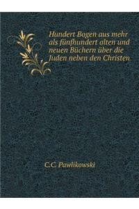 Hundert Bogen Aus Mehr ALS Fünfhundert Alten Und Neuen Büchern Über Die Juden Neben Den Christen