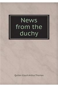 News from the duchy