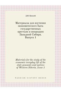 Materials for the Study of the Economic Everyday Life of the State Peasants and Natives of Western Siberia. Issue 1