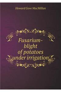 Fusarium-Blight of Potatoes Under Irrigation