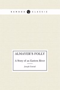 Almayer's Folly A Story of an Eastern River