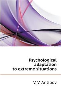 Psychological Adaptation to Extreme Situations