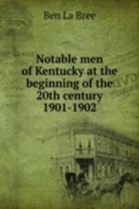 NOTABLE MEN OF KENTUCKY AT THE BEGINNIN