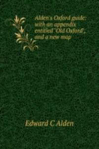 Alden's Oxford guide: with an appendix entitled 