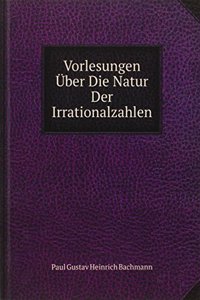 Vorlesungen Uber Die Natur Der Irrationalzahlen