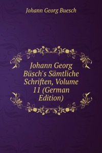 Johann Georg Busch's Samtliche Schriften, Volume 11 (German Edition)