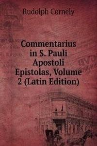 Commentarius in S. Pauli Apostoli Epistolas, Volume 2 (Latin Edition)