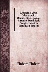 Annales: In Usum Scholarum Ex Monumentis Germaniae Historicis Recudi Fecit Georgius Heinricus Pertz (Latin Edition)