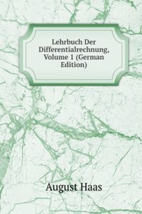 Lehrbuch Der Differentialrechnung, Volume 1 (German Edition)