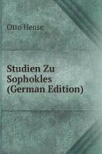 Studien Zu Sophokles (German Edition)
