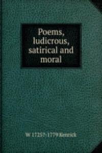 Poems, ludicrous, satirical and moral