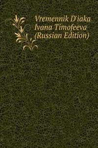 VREMENNIK DIAKA IVANA TIMOFEEVA RUSSIAN