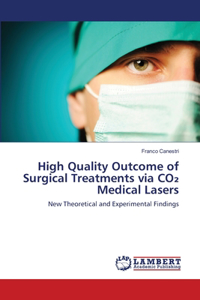 High Quality Outcome of Surgical Treatments via CO₂ Medical Lasers
