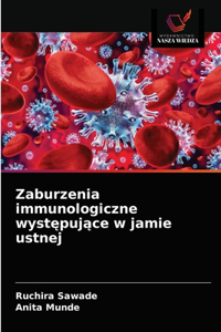 Zaburzenia immunologiczne wyst&#281;puj&#261;ce w jamie ustnej