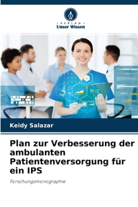 Plan zur Verbesserung der ambulanten Patientenversorgung für ein IPS