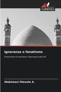 Ignoranza o fanatismo