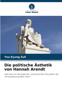politische Ästhetik von Hannah Arendt