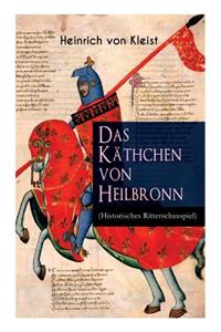 Das Käthchen von Heilbronn (Historisches Ritterschauspiel)